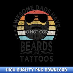 awesome dads have beards and tattoos funny bearded dad - bespoke sublimation digital files