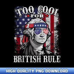 too cool for british rule - usa american flag 4th of july