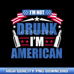 i'm not drunk i'm american funny 4th of july - exclusive release sublimation files