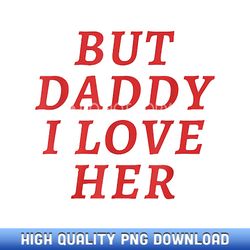 but daddy i love her pride lgbt queer bisexual pansexual - boutique sublimation download collection