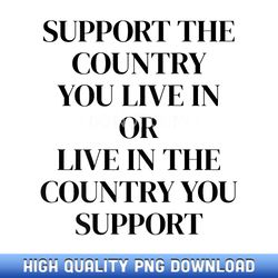 support the country you live in or live in the country you - boutique sublimation download collection