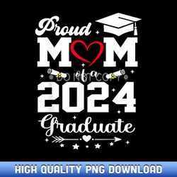 proud mom of a class of 2024 graduate s senior mom - boutique sublimation download collection