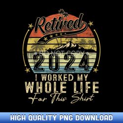 retired 2024 retirement men women humor - limited edition sublimation png downloads