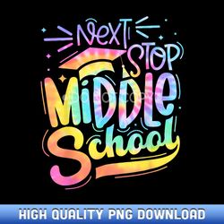 next stop middle school elementary school graduation - curated sublimation png bundle