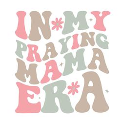 praying mama era png, sublimational, retro mama png, bible verse png, faith png, momlife png, religious png, christian p
