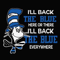 dr seuss i'll black the blue here or there i'll back the blue everywhe