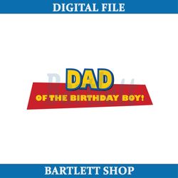 dad of the birthday boy disney toy story cartoon logo svg