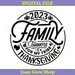 thanksgiving 2023 png, family shirt svg, thankful family, 2023 thanksgiving
