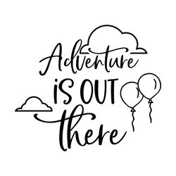 adventure is out there up movie svg 1