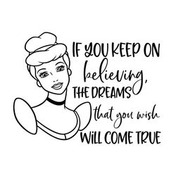 if you keep on believing the dreams that you wish will come true svg