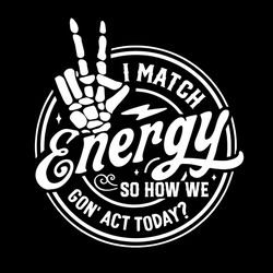i match energy skeleton svg how we gon act today file