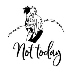 cruella de vil not today svg