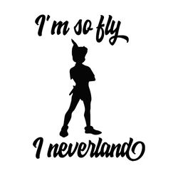 i'm so fly i neverland peter pan svg