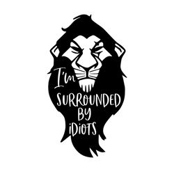 i'm surrounded by idiots mufasa svg