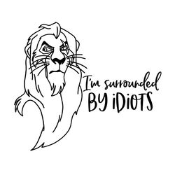 i'm surrounded by idiots disney mufasa svg
