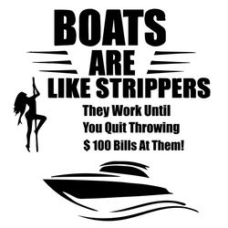 boats are like strippers they work until you quit svg, eps, png, dxf, digital download
