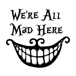 we're all mad here mad hatter smile svg