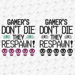 gamers don't die they respawn video gamer geek nerd diy shirt cricut svg cut file png sublimation design