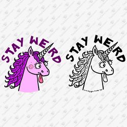 stay weird funny unicorn quote svg cut file & print file