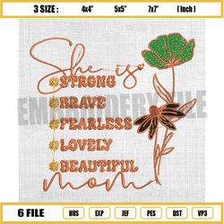 she is strong and brave embroidery, she is mom embroidery, mother day floral embroidery