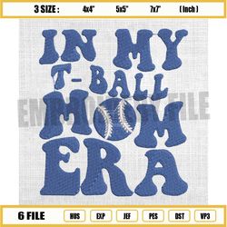 in my t ball mom era embroidery design, sport mom embroidery, mother day baseball embroidery