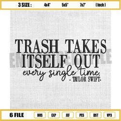 trash takes itself out every single time embroidery, taylor swift embroidery, swiftie embroidery