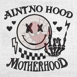 aint no hood like motherhood skeleton mother day embroidery