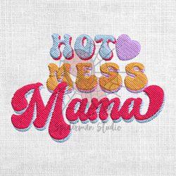 hot mess mama love mother day quotes embroidery