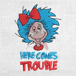 here comes trouble dr seuss design embroidery