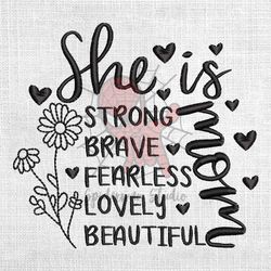 she is mom strong brave fearless lovely beautiful embroidery