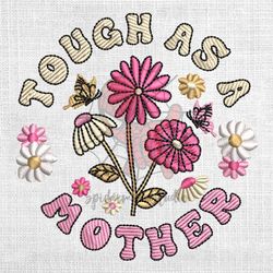tough as a mother daisy flower embroidery design
