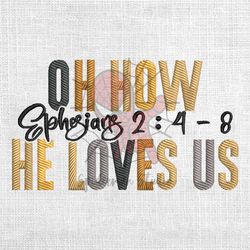 oh how ephesians he loves us embroidery design