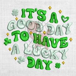 it's a good day to have a lucky day embroidery design