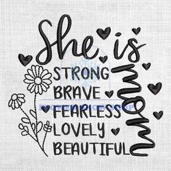 she is mom strong brave fearless lovely beautiful embroidery