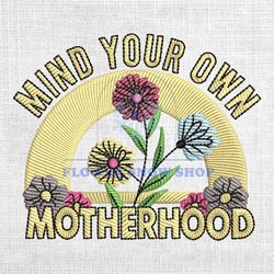 mind your own motherhood embroidery design