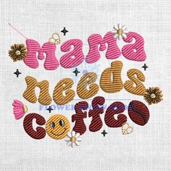 mama needs coffe floral embroidery design