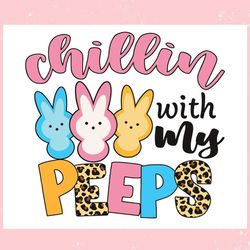 cute chillin with my peeps bunny ,trending, mothers day svg, fathers day svg, bluey svg, mom svg, dady svg.jpg