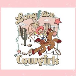 pixar toy story jessie long live cowgirls ,trending, mothers day svg, fathers day svg, bluey svg, mom svg, dady svg.jpg