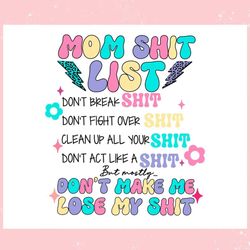 mom shit list dont make me lose my shit ,trending, mothers day svg, fathers day svg, bluey svg, mom svg, dady svg.jpg