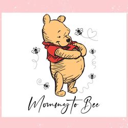 mommy to bee winnie the pooh ,trending, mothers day svg, fathers day svg, bluey svg, mom svg, dady svg.jpg