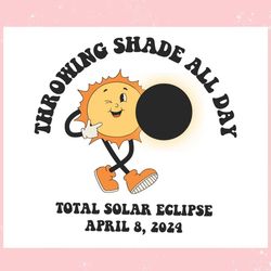 throwing shade all day total solar eclipse ,trending, mothers day svg, fathers day svg, bluey svg, mom svg, dady svg.jpg