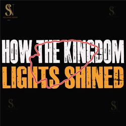 how the kingdom lights shined svg