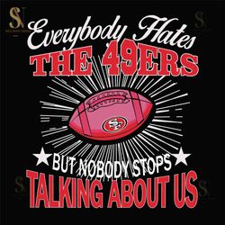 everybody hates the san francisco 49ers svg