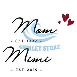 mom est 1992 mimi est 2019 svg, mothers day svg, mom svg, mimi svg, mom and grandma svg, mom and mimi svg, love mom svg,