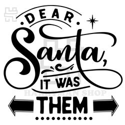 dear santa it was them svg, dear santa svg, funny christmas svg, christmas funny svg, merry and bright svg