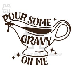 pour some gravy on me svg, fall shirt svg, funny thanksgiving svg, thanksgiving png, happy thanksgiving, fall svg design