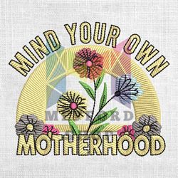 mind your own motherhood embroidery design