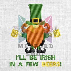 i'll be irish in a few beers embroidery design