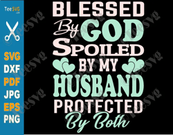 blessed by god spoiled by husband svg png husband wife svg religious