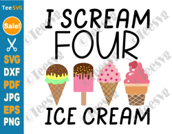 ice cream birthday svg png i scream four ice cream svg 4th birthday shirt svg 4th birthday png clipart shirt design cric